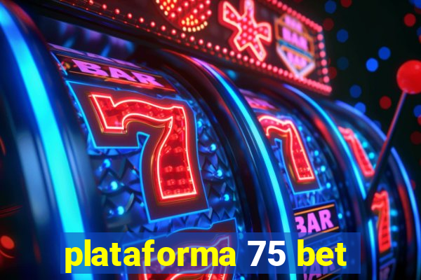 plataforma 75 bet